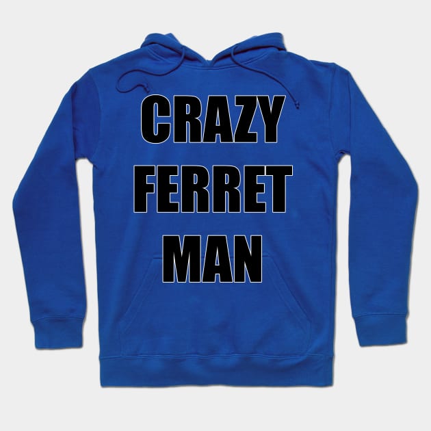 Crazy Ferret Man Hoodie by Fennic